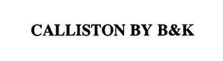 CALLISTON BY B&K trademark