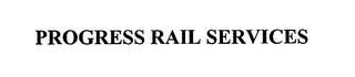 PROGRESS RAIL SERVICES trademark