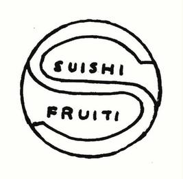 S SUISHI FRUITI trademark