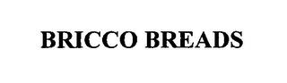 BRICCO BREADS trademark