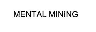 MENTAL MINING trademark