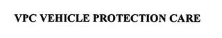 VPC VEHICLE PROTECTION CARE trademark