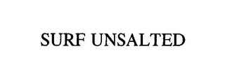 SURF UNSALTED trademark