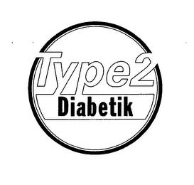 TYPE 2 DIABETIK trademark