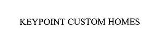 KEYPOINT CUSTOM HOMES trademark