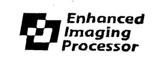 ENHANCED IMAGING PROCESSOR trademark