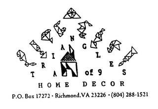 TRIANGLES A OF 9 HOME DECOR P.O. BOX 17272 · RICHMOND, VA 23226 · (804) 288-1521 trademark