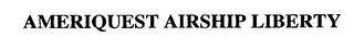 AMERIQUEST AIRSHIP LIBERTY trademark