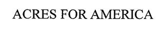 ACRES FOR AMERICA trademark