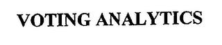 VOTING ANALYTICS trademark