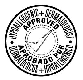 HYPOALLERGENIC + DERMATOLOGIST APPROVED DERMATÓLOGOS + HIPOALERGENICO APROBADO POR trademark