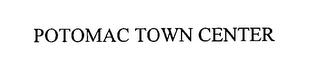 POTOMAC TOWN CENTER trademark