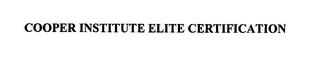 COOPER INSTITUTE ELITE CERTIFICATION trademark