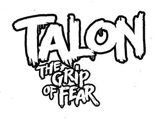 TALON THE GRIP OF FEAR trademark