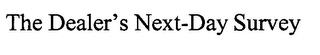 THE DEALER'S NEXT-DAY SURVEY trademark