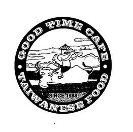 GOOD TIME CAFE · TAIWANESE FOOD · SINCE 1988 trademark