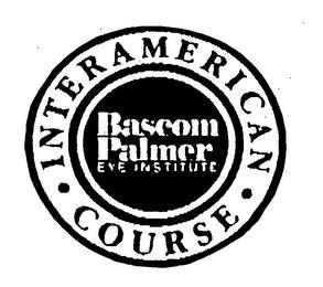 BASCOM PALMER EYE INSTITUTE INTERAMERICAN COURSE trademark