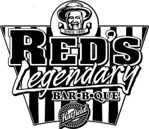 SINCE 1895 RED'S LEGENDARY BAR-B-QUE HATFIELD trademark