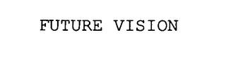 FUTURE VISION trademark