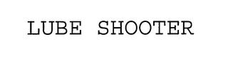 LUBE SHOOTER trademark