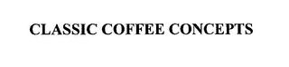 CLASSIC COFFEE CONCEPTS trademark