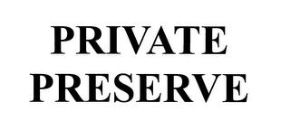 PRIVATE PRESERVE trademark