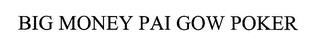 BIG MONEY PAI GOW POKER trademark