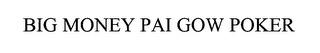 BIG MONEY PAI GOW POKER trademark