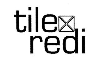 TILE REDI trademark