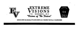 EV EXTREME VISIONS T.C.  QUEENS, N.Y.  "VISIONS OF THE FUTURE" ESTABLISHED 04 "VISION OF THE FUTURE" 150-50 120TH AVE JAMAICA, NY 11434-2008 TEL: 1.718.659.7181 FAX: 1.718.659.6666 trademark