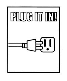 PLUG IT IN! trademark