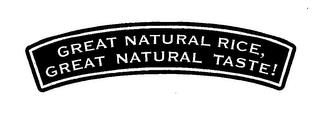 GREAT NATURAL RICE, GREAT NATURAL TASTE! trademark