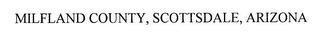 MILFLAND COUNTY, SCOTTSDALE, ARIZONA trademark