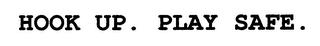 HOOK UP. PLAY SAFE. trademark