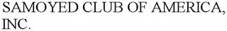 SAMOYED CLUB OF AMERICA, INC. trademark