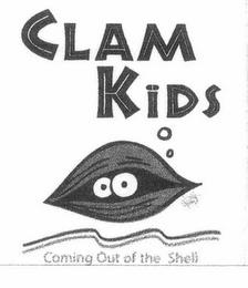 CLAM KIDS COMING OUT OF THE SHELL trademark