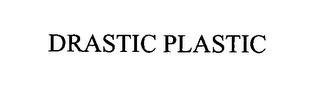 DRASTIC PLASTIC trademark