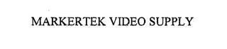 MARKERTEK VIDEO SUPPLY trademark