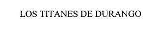 LOS TITANES DE DURANGO trademark