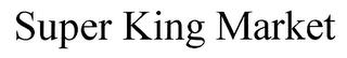 SUPER KING MARKET trademark