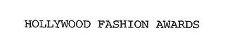 HOLLYWOOD FASHION AWARDS trademark