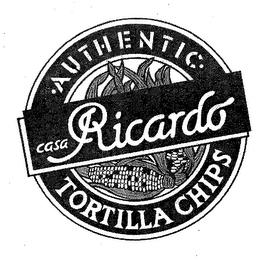 CASA RICARDO AUTHENTIC TORTILLA CHIPS trademark