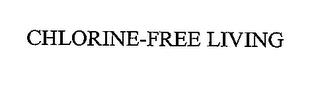 CHLORINE-FREE LIVING trademark