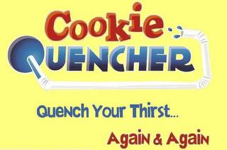 COOKIE QUENCHER QUENCH YOUR THIRST... AGAIN & AGAIN trademark