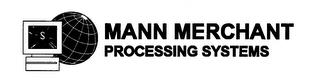 MANN MERCHANT PROCESSING SYSTEMS trademark