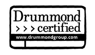 DRUMMOND CERTIFIED WWW.DRUMMONDGROUP.COM trademark