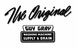 THE ORIGINAL GUY GRAY WASHING MACHINE SUPPLY & DRAIN trademark