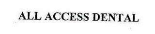 ALL ACCESS DENTAL trademark