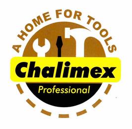 CHALIMEX PROFESSIONAL A HOME FOR TOOLS trademark