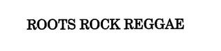 ROOTS ROCK REGGAE trademark